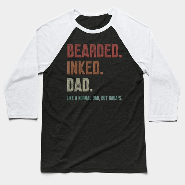 Bearded Inked Dad Like A Normal Dad But Badass Baseball T-Shirt by WorkMemes